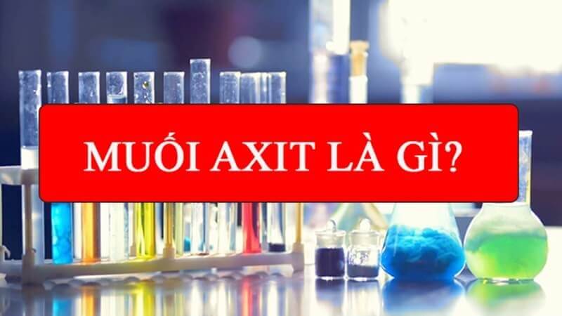 Muối Axit Thường Gặp: Tất Cả Những Điều Bạn Cần Biết