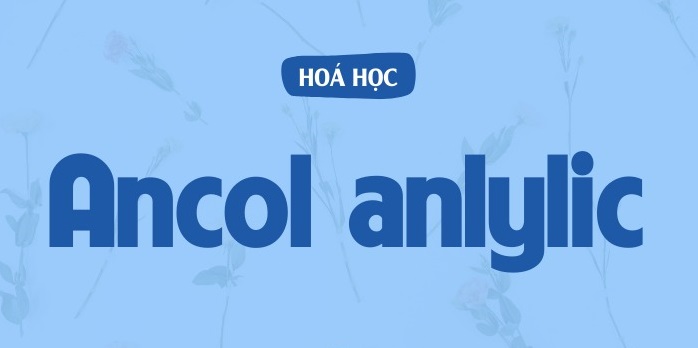 Định nghĩa cơ bản của Ancol anlylic là gì?